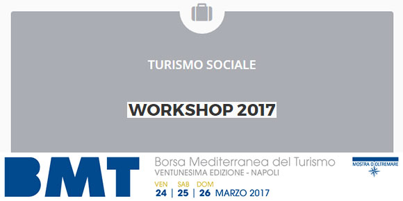 BMT-Napoli-2017-dal-24-al-26-marzo-alla-Mostra-d'Oltremare-tutte-le-informazioni---workshop-turismo-sociale