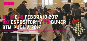 BTM Puglia 2017, dal 16 al 18 Febbraio a Lecce tutte le informazioni, B2B Buyers BTM Puglia